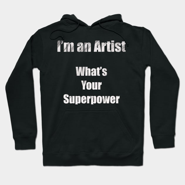 I´m an artist, what´s your superpower (white font) Hoodie by Nikoleart